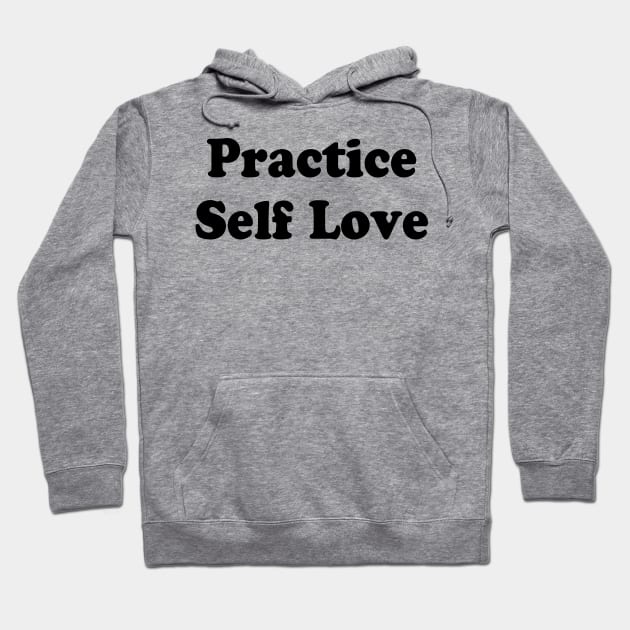 Practice Self Love Hoodie by TheCosmicTradingPost